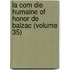 La Com Die Humaine of Honor de Balzac (Volume 35)