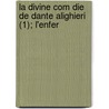 La Divine Com Die de Dante Alighieri (1); L'Enfer door Alighieri Dante Alighieri