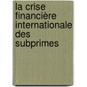 La crise financière internationale des subprimes door Moulay El Mehdi Falloul
