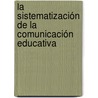 La sistematización de la comunicación educativa by MaríA. Nitza Bonne Gali