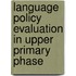 Language Policy Evaluation in Upper Primary Phase