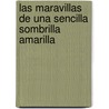 Las Maravillas de Una Sencilla Sombrilla Amarilla door Yanitzia Canetti