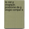 Le Ciel G Ologique; Prodrome de G Ologie Compar E door Stanislas Meunier