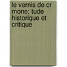 Le Vernis de Cr Mone; Tude Historique Et Critique by Lucien Greilsamer