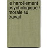 Le harcèlement psychologique / morale au travail door Cathy Paola Wiss