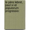 Le Père Lebret, Paul Vi Et Populorum Progressio: by Vitalis Anaehobi