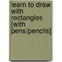 Learn to Draw with Rectangles [With Pens/Pencils]