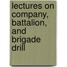Lectures on Company, Battalion, and Brigade Drill door G. Nugent