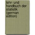 Lehr- Und Handbuch Der Statistik (German Edition)