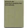 Lehrbuch der chemisch-analytischen Titrirmethode. door Friedrich Mohr