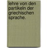 Lehre von den Partikeln der griechischen Sprache. door Johann Adam Hartung