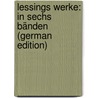 Lessings Werke: In Sechs Bänden (German Edition) by Ephraim Lessing Gotthold
