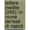 Lettere Inedite (245); In Nome de'Reali Di Napoli door Giovanni Gioviano Pontano
