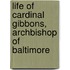 Life of Cardinal Gibbons, Archbishop of Baltimore