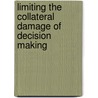 Limiting The Collateral Damage Of Decision Making door Marian H. Adly