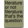 Literature or Not Literature: That's the question door Stephanie Wössner