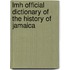 Lmh Official Dictionary Of The History Of Jamaica