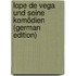 Lope De Vega Und Seine Komödien (German Edition)