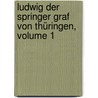 Ludwig Der Springer Graf Von Thüringen, Volume 1 by Gottlob Heinrich Heinse