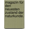 Magazin für den neuesten Zustand der Naturkunde. by Johann Heinrich Voigt