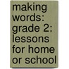 Making Words: Grade 2: Lessons for Home or School door Patricia M. Cunningham