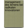 Management des Lernens bei radikalen Innovationen door Monika Muller