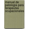 Manual De Patologia Para Terapeutas Ocupacionales by Blanca Moro Peralta