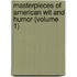 Masterpieces of American Wit and Humor (Volume 1)