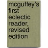 McGuffey's First Eclectic Reader, Revised Edition door William Holmes McGuffey