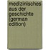 Medizinisches Aus Der Geschichte (German Edition)