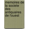 Memoires de La Societe Des Antiquaires de L'Ouest by Livres Groupe