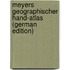 Meyers Geographischer Hand-Atlas (German Edition)