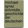 Michael Ignaz Schmidts.: Geschichte der Deutschen door Ignaz Schmidt Michael