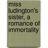 Miss Ludington's Sister, a Romance of Immortality by Edward Bellany