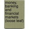 Money, Banking and Financial Markets (Loose Leaf) by Laurence Ball