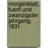 Morgenblatt, Fuenf und zwanzigster Jahrgang, 1831 door Onbekend