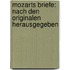 Mozarts Briefe: Nach den Originalen herausgegeben