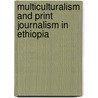 Multiculturalism and Print Journalism in Ethiopia door Solomon Seyoum Bekele