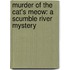 Murder of the Cat's Meow: A Scumble River Mystery