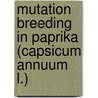 Mutation Breeding in Paprika (Capsicum Annuum L.) by V. Ponnusami