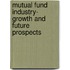 Mutual Fund Industry- Growth and Future Prospects