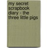 My Secret Scrapbook Diary - The Three Little Pigs by Kees Moerbeek