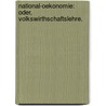 National-oekonomie: Oder, Volkswirthschaftslehre. by Ferdinand Lueder August
