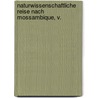 Naturwissenschaftliche Reise Nach Mossambique, V. by Wilhelm C.H. Peters