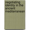 Negotiating Identity in the Ancient Mediterranean door Denise Demetriou