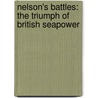 Nelson's Battles: The Triumph Of British Seapower door Nicholas Tracy