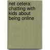 Net Cetera: Chatting with Kids about Being Online door United States Government