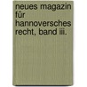 Neues Magazin Für Hannoversches Recht, Band Iii. door Onbekend