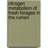 Nitrogen Metabolism of Fresh Forages in the Rumen by Reza Tahmasbi