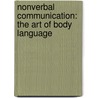 Nonverbal Communication: The Art of Body Language door Liz Sonneborn